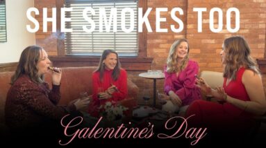 She Smokes Too | Season 2 | Episode 3 | Galentine's Day with Cristal Lastra and Marilyn Scolaro