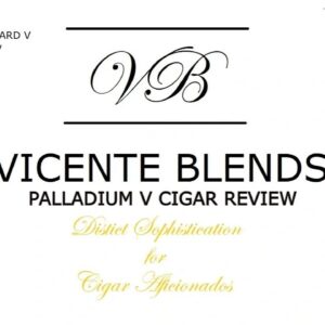 VICENTE BLENDS CIGAR REVIEW - PALLADIUM V