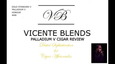 VICENTE BLENDS CIGAR REVIEW - PALLADIUM V