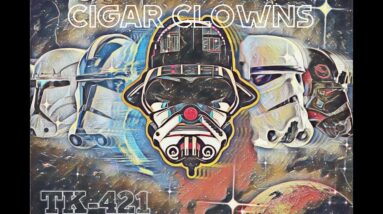 STAR WARS TK-421 -Cigar Clowns Review