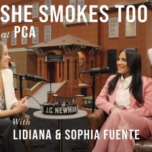 She Smokes Too at PCA with Lidiana and Sophia Fuente | Presented by J.C. Newman Cigar Co.